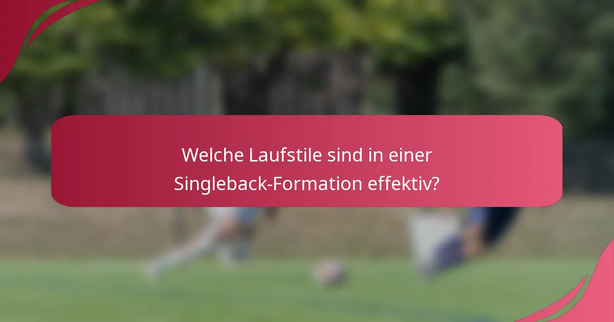 Welche Laufstile sind in einer Singleback-Formation effektiv?