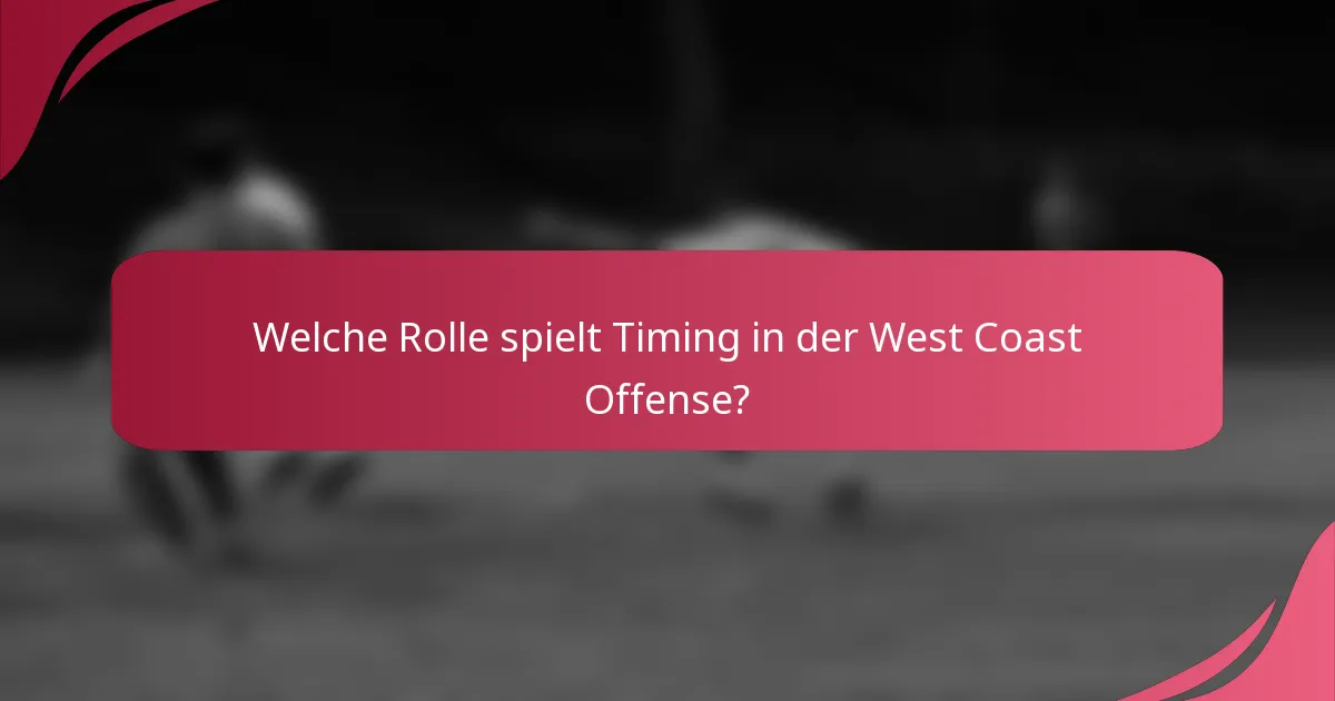 Welche Rolle spielt Timing in der West Coast Offense?