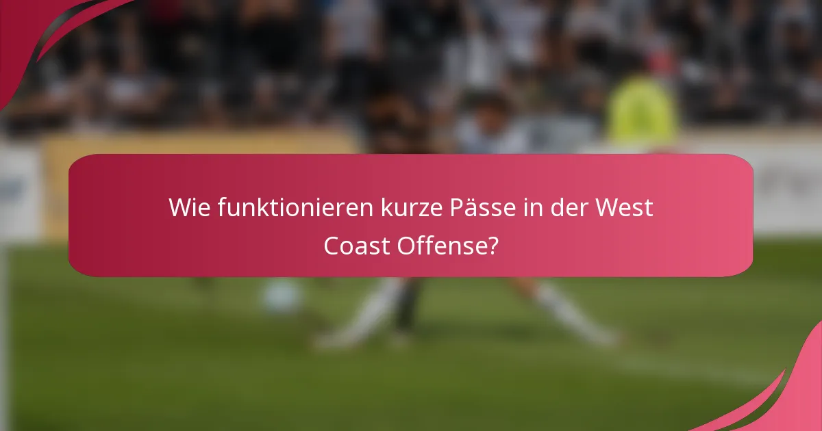 Wie funktionieren kurze Pässe in der West Coast Offense?
