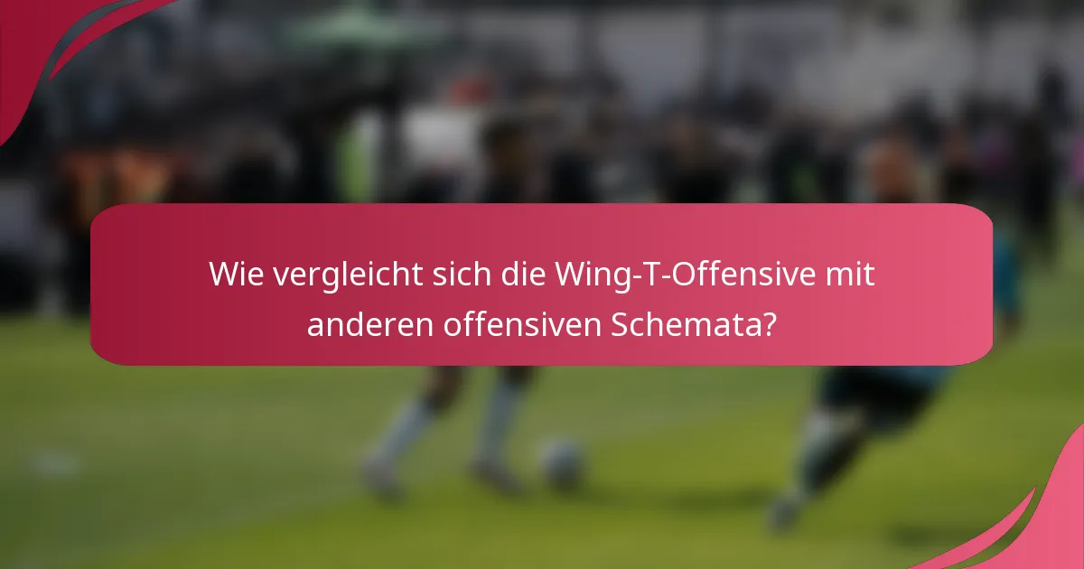 Wie vergleicht sich die Wing-T-Offensive mit anderen offensiven Schemata?
